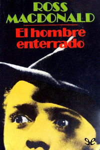 Ross Macdonald — El hombre enterrado (E.L.)