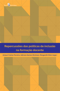 Amauri Carlos Ferreira;Adriana Gomes Dickman;Margareth Diniz; — Repercusses das polticas de incluso na formao docente