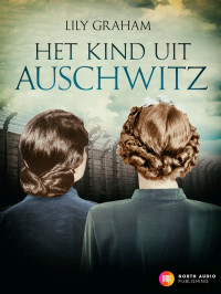 Lily Graham — Het kind uit Auschwitz