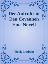 Tieck, Ludwig — Der Aufruhr in Den Cevennen Eine Novell