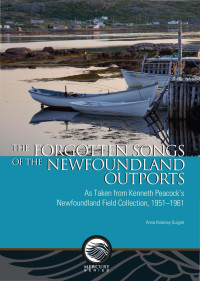 Anna Kearney Guigné — The Forgotten Songs of the Newfoundland Outports: As Taken from Kenneth Peacock’s Newfoundland Field Collection, 1951–1961