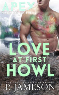 P. Jameson — Love at First Howl (Apex Mountain Shifters Book 4)