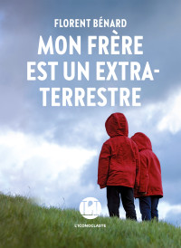 Florent Bénard — Mon frère est un extra-terrestre