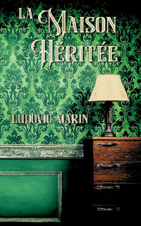 Ludovic Marin — La maison héritée