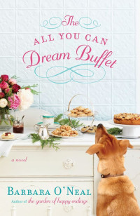 Barbara O'Neal — The All You Can Dream Buffet: A Novel