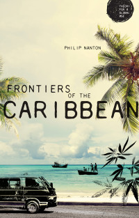 Philip Nanton; — Frontiers of the Caribbean