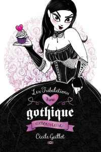 Guillot Cecile [Guillot Cecile] — Les tribulations d'une gothique amoureuse