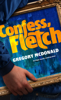 Gregory Mcdonald — Confess, Fletch