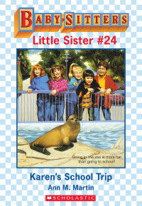 Martin, Ann M. — [Baby-Sitters Little Sister 24] • Karen's School Trip