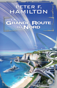 Hamilton, Peter F — La Grande Route du Nord - tome 1
