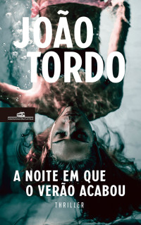 João Tordo — A Noite Em Que o Verão Acabou