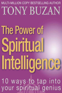 Tony Buzan — The Power of Spiritual Intelligence : 10 Ways to Tap into Your Spiritual Genius
