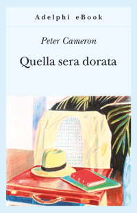 Peter Cameron — Quella sera dorata