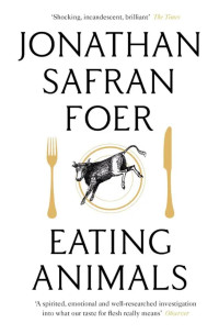 Jonathan Safran Foer — Eating Animals