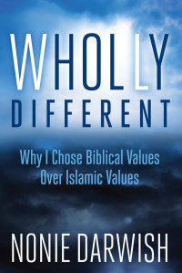 Nonie Darwish — Wholly Different: Why I Chose Biblical Values Over Islamic Values
