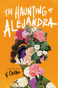 V. Castro — The Haunting of Alejandra: A Novel