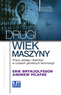 Erik Brynjolfsson & Andrew McAfee — Drugi wiek maszyny