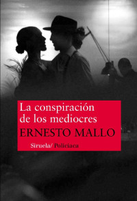 Ernesto Mallo — La conspiración de los mediocres