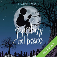 Beatrice Masini — Bambini nel bosco