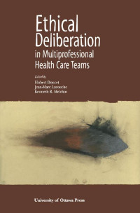 Edited by Hubert Doucet, Jean-Marc Larouche & Kenneth R. Melchin — Ethical Deliberation in Multiprofessional Health Care Teams