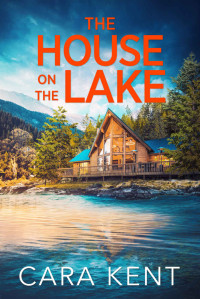 Cara Kent — The House on the Lake (Glenville Small Town Mystery Thriller Book 3)