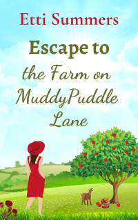 Etti Summers — Escape to the Farm on Muddypuddle Lane: a delightfully uplifting feel good romance