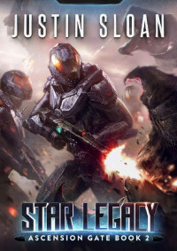 Justin Sloan — Star Legacy: A Military SciFi Epic