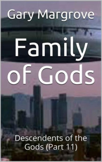 Gary Margrove — Family of Gods: Descendents of the Gods (Part 11) (Legacy of the Gods Book 5)