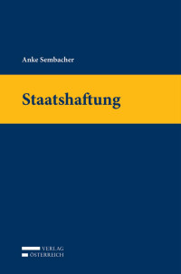 Anke Sembacher; — • ÖSD, Sembacher, Staatshaftung, I-XIV, 1-152.indd