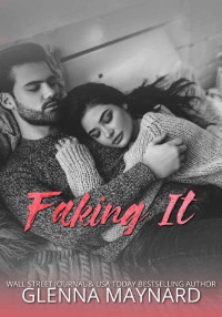 Glenna Maynard — Faking It: A Friends to Lovers Romance