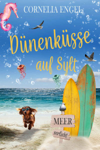 Cornelia Engel — Dünenküsse auf Sylt: Meerverliebt