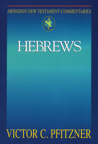 Pfitzner, V. C.; — Abingdon New Testament Commentaries: Hebrews