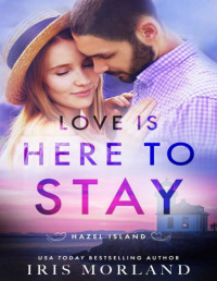 Iris Morland — Love Is Here to Stay (Hazel Island Book 3)