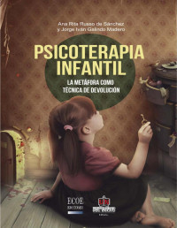 Ana Rita Russo de Sanchez — PSICOTERAPIA INFANTIL: LA METAFORA COMO TECNICA DE DEVOLUCION