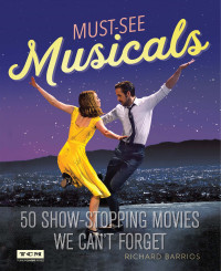 Richard Barrios & Michael Feinstein — Must-See Musicals -[ Turner Classic Movies