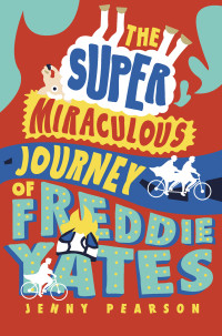 Jenny Pearson — The Super Miraculous Journey of Freddie Yates