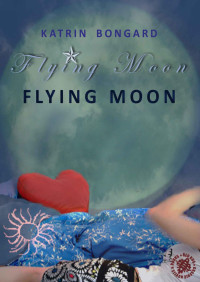 Bongard, Katrin [Bongard, Katrin] — Flying Moon 1 - Flying Moon