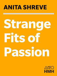 Anita Shreve — Strange Fits of Passion