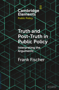 Frank Fischer — Truth and Post-Truth in Public Policy: Interpreting the Arguments