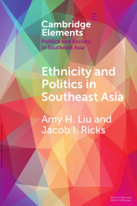 Amy H. Liu & Jacob I. Ricks — Ethnicity and Politics in Southeast Asia