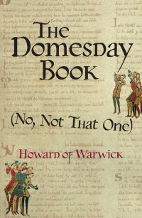 Howard of Warwick — The Domesday Book, (No, Not That One) (A Tale of 1066-ish)