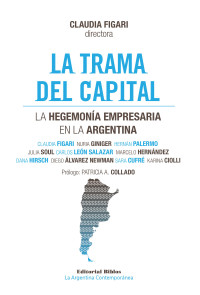 Nuria Giniger;Hernn Palermo;Julia Soul;Carlos Len Salazar;Marcelo Hernndez;Dana Hirsch;Diego lvarez Newman;Sara Cufr;Karina Ciolli;Claudia Figari; — La trama del capital