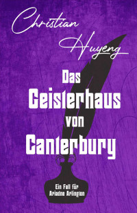 Christian Huyeng — Das Geisterhaus von Canterbury (German Edition)