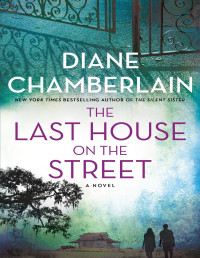 Diane Chamberlain — The Last House on the Street