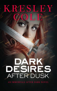 Kresley Cole — Dark Desires After Dusk: Immortals After Dark #5