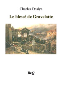 Charles Deslys — Le blessé de Gravelotte