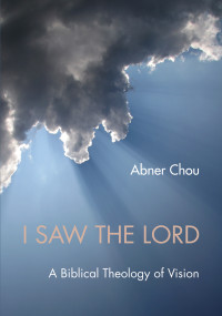 Abner Chou; — I Saw the Lord