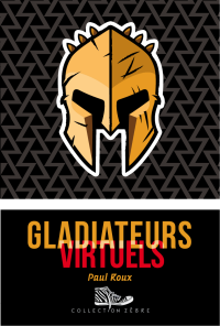 Paul Roux — Gladiateurs virtuels