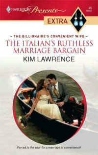 Kim Lawrence [Lawrence, Kim] — The Italian's Ruthless Marriage Bargain