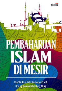 Prof. Dr. H.A. Hafiz Anshary AZ., M.A. & Dra. Hj. Noorwahidah Haisy, M.Ag. — Pembaharuan Islam di Mesir